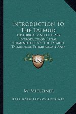 Introduction to the Talmud: Historical and Literary Introduction, Legal Hermeneutics of the Talmud, Talmudical Terminology and Methodology, Outlin