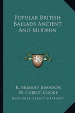 Popular British Ballads Ancient and Modern