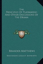 The Principles of Playmaking and Other Discussions of the Drama