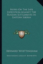 Notes on the Late Expedition Against the Russian Settlements in Eastern Siberia
