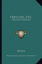 Frescoes, Etc.: Dramatic Sketches