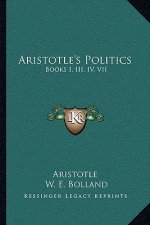Aristotle's Politics: Books I, III, IV, VII