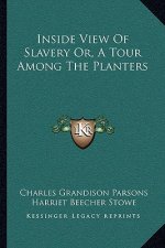 Inside View of Slavery Or, a Tour Among the Planters