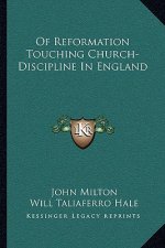 Of Reformation Touching Church-Discipline in England