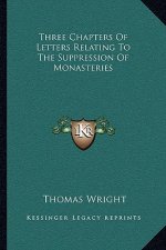 Three Chapters of Letters Relating to the Suppression of Monasteries