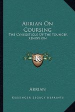 Arrian on Coursing: The Cynegeticus of the Younger Xenophon