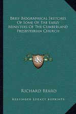 Brief Biographical Sketches of Some of the Early Ministers of the Cumberland Presbyterian Church