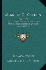 Memoirs of Captain Rock: The Celebrated Irish Chieftain with Some Account of His Ancestors