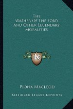The Washer of the Ford and Other Legendary Moralities
