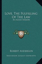 Love, the Fulfilling of the Law: An Assize Sermon