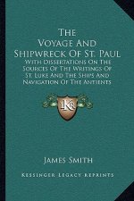 The Voyage and Shipwreck of St. Paul: With Dissertations on the Sources of the Writings of St. Luke and the Ships and Navigation of the Antients