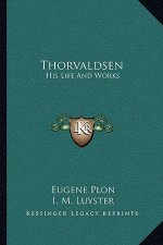 Thorvaldsen: His Life and Works
