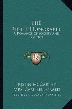 The Right Honorable: A Romance of Society and Politics