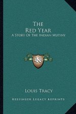 The Red Year: A Story Of The Indian Mutiny