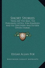 Short Stories: Thou Art The Man, The Purloined Letter, Von Kempelen And His Discovery And Fifteen Other Stories