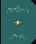 The Works of Sir William Mure of Rowallan V1