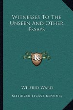 Witnesses to the Unseen and Other Essays