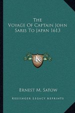 The Voyage of Captain John Saris to Japan 1613