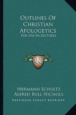 Outlines of Christian Apologetics: For Use in Lectures