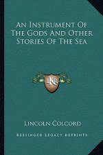 An Instrument Of The Gods And Other Stories Of The Sea