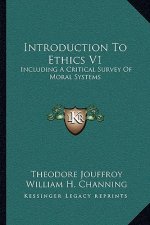 Introduction to Ethics V1: Including a Critical Survey of Moral Systems