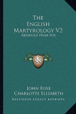 The English Martyrology V2: Abridged from Fox