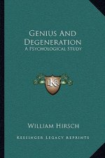 Genius and Degeneration: A Psychological Study