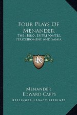Four Plays of Menander: The Hero, Epitrepontes, Periceiromene and Samia