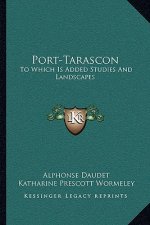 Port-Tarascon: To Which Is Added Studies And Landscapes