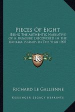 Pieces of Eight: Being the Authentic Narrative of a Treasure Discovered in the Bahama Islands in the Year 1903