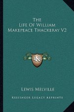 The Life of William Makepeace Thackeray V2