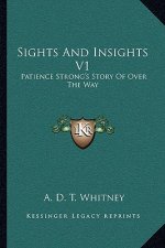 Sights And Insights V1: Patience Strong's Story Of Over The Way