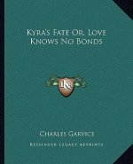 Kyra's Fate Or, Love Knows No Bonds