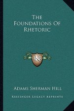 The Foundations of Rhetoric