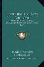 Buddhist Legends Part One: Introduction, Synopses, Translation of Books One and Two
