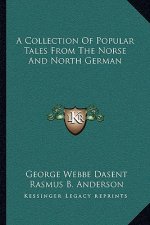 A Collection of Popular Tales from the Norse and North German