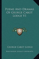 Poems and Dramas of George Cabot Lodge V1