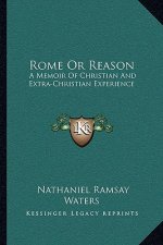 Rome or Reason: A Memoir of Christian and Extra-Christian Experience