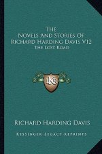 The Novels and Stories of Richard Harding Davis V12: The Lost Road
