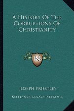 A History of the Corruptions of Christianity