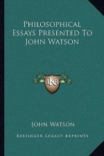 Philosophical Essays Presented to John Watson