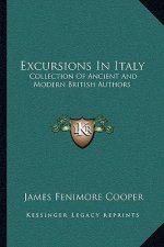 Excursions in Italy: Collection of Ancient and Modern British Authors