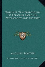 Outlines Of A Philosophy Of Religion Based On Psychology And History