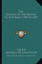 The Coming of the British to Australia 1788 to 1829