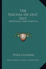 The Paschal or Lent Fast: Apostolical and Perpetual