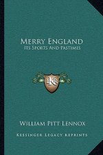 Merry England: Its Sports and Pastimes