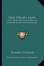Old Drury Lane: Fifty Years Recollections of Author, Actor and Manager