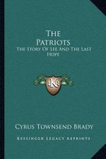 The Patriots: The Story Of Lee And The Last Hope