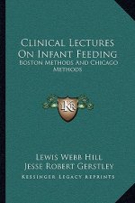 Clinical Lectures on Infant Feeding: Boston Methods and Chicago Methods