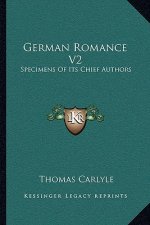 German Romance V2: Specimens of Its Chief Authors